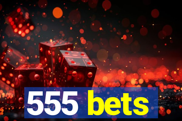 555 bets